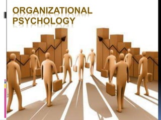 ORGANIZATIONAL
PSYCHOLOGY
 