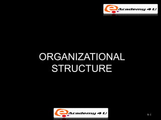 ORGANIZATIONAL
  STRUCTURE



                 8–1
 