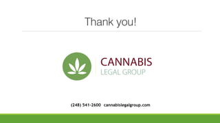Thank you!
(248) 541-2600 cannabislegalgroup.com
 