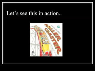 Let’s see this in action..
 