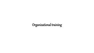 Organizational training
 