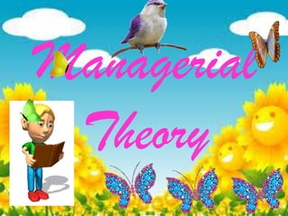 Managerial
Theory
 