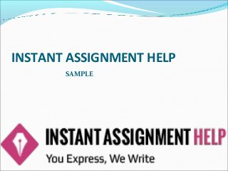 INSTANT ASSIGNMENT HELP
SAMPLE
 