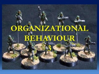 ORGANIZATIONAL
BEHAVIOUR
3
 