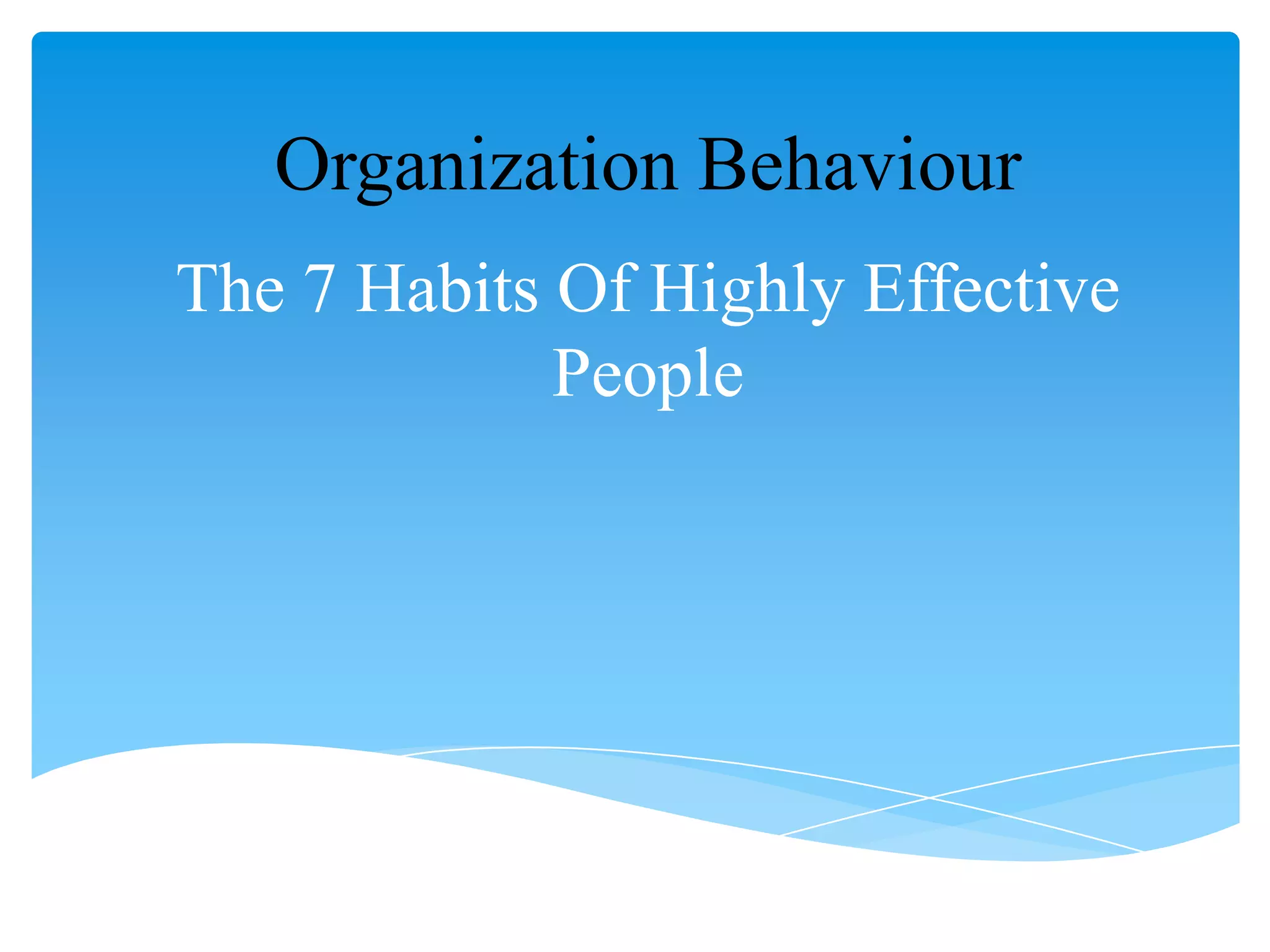Operative Habits Example The 7 habits of highly effective people - Organization behaviour (ob ...