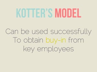 Can be used successfully
To obtain buy-in from
key employees
 