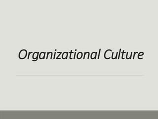 Organizational Culture
 