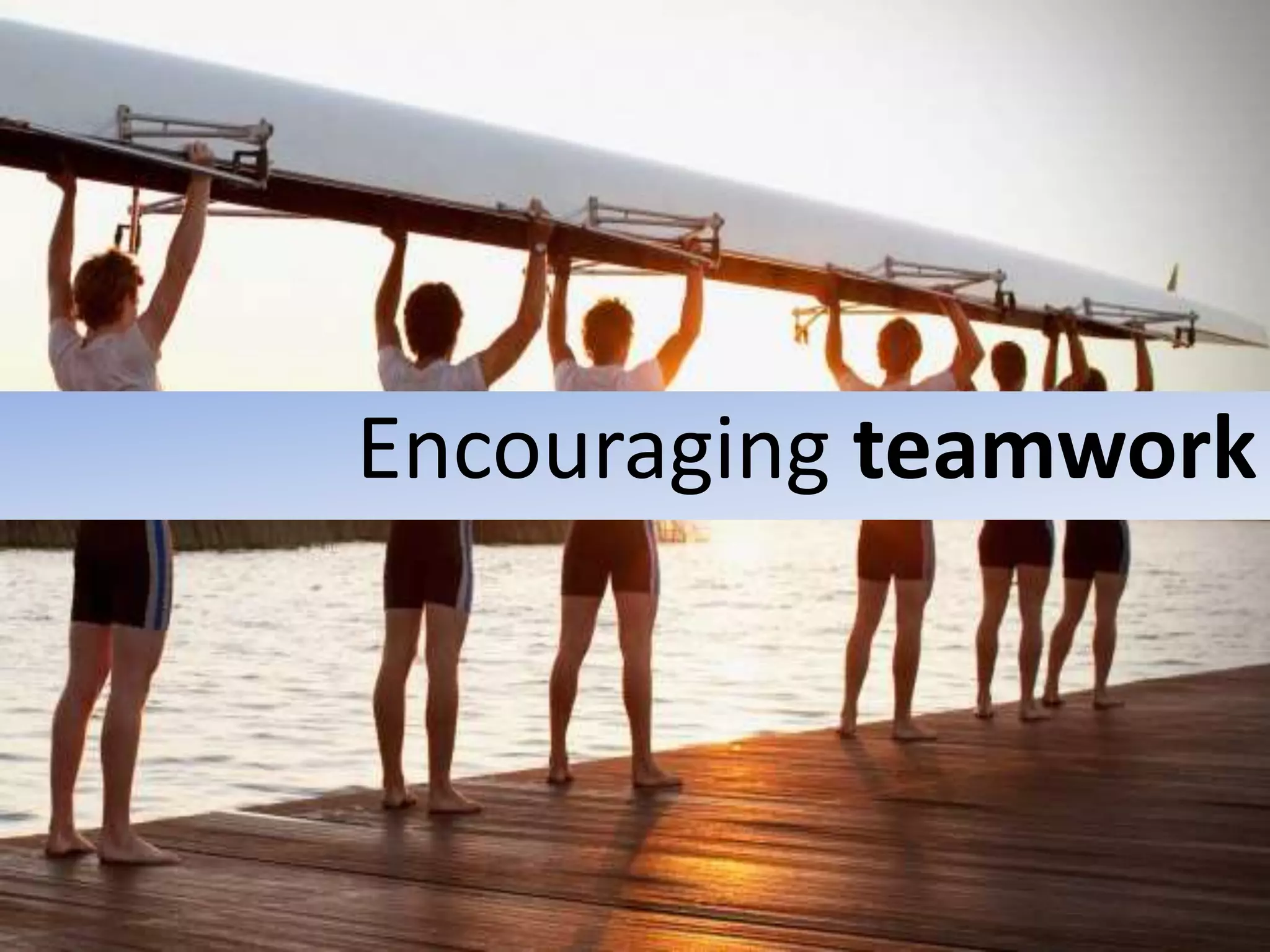 Encouraging teamwork