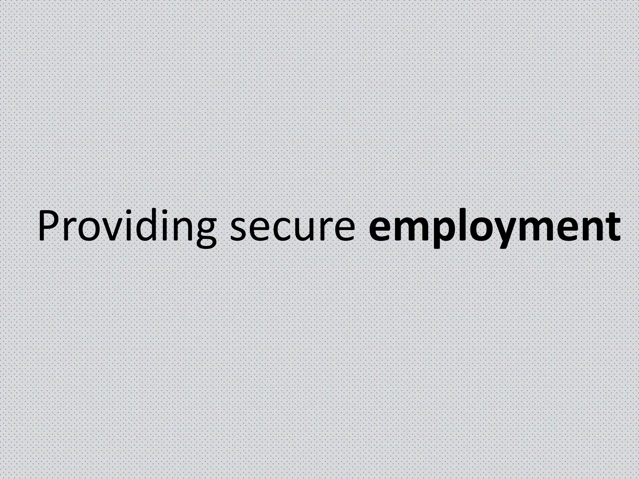 Providing secure employment