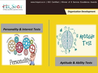 . . .www hrspot co in | ISO Certified | Winner of 8 Service Excellence Awards
Organization Development
Personality & Interest Tests
Aptitude & Ability Tests
 
