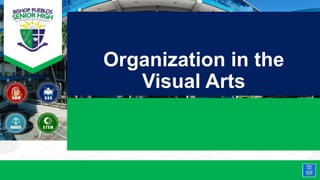 Organization in the
Visual Arts
 