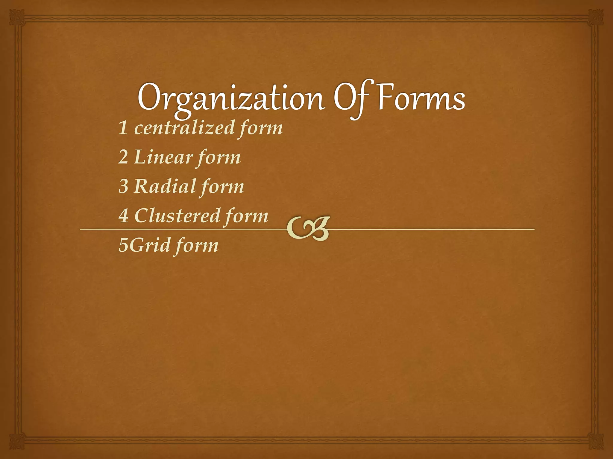1 centralized form
2 Linear form
3 Radial form
4 Clustered form
5Grid form
 