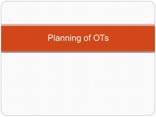 Planning of OTs
 