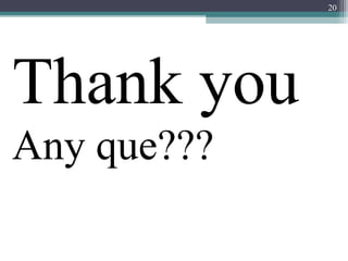 20
Thank you
Any que???
 