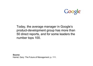 Supercell is organized as a collection of small, independent
teams called cells tasked with developing new games or
building new deep features for existing games.
Cells have complete autonomy in terms of how they
organize themselves, prioritize ideas, distribute work and
determine what they ultimately produce. The company as
a whole is merely an aggregation of these cells; a
Supercell.
http://blog.idonethis.com/post/48277151394/least-powerful-ceo
 