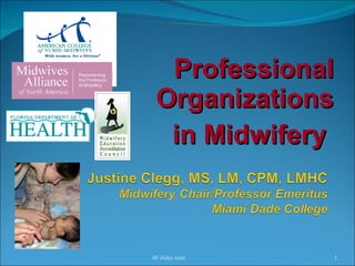 Professional Organizations in Midwifery  40 slides total 