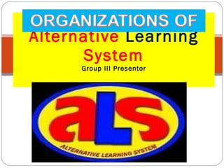 Alternative  Learning  System Group III Presentor 