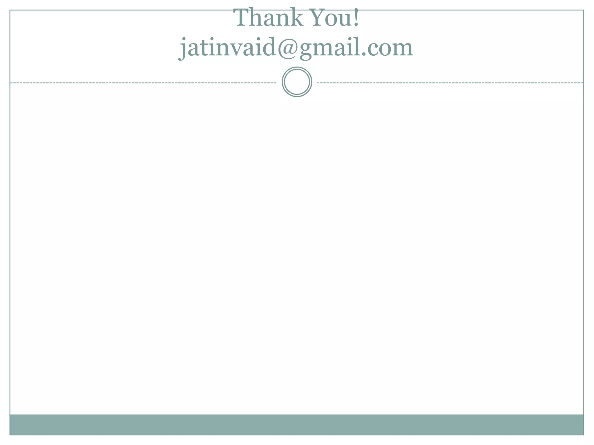 Thank You!
jatinvaid@gmail.com
 