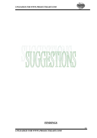 UPLOADED FOR WWW.PROJECTSKART.COM
FINDINGS
52
UPLOADED FOR WWW.PROJECTSKART.COM
 