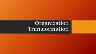 Organization
Transformation
 