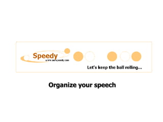 Organize your speech 