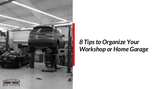 8 Tips To Organize Your Workshop Or Home Garage