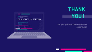 For your precious time towards our
presentation
THANK
YOU!
 