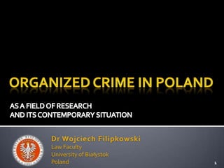 Dr Wojciech Filipkowski
Law Faculty
University of Białystok
Poland                    1
 