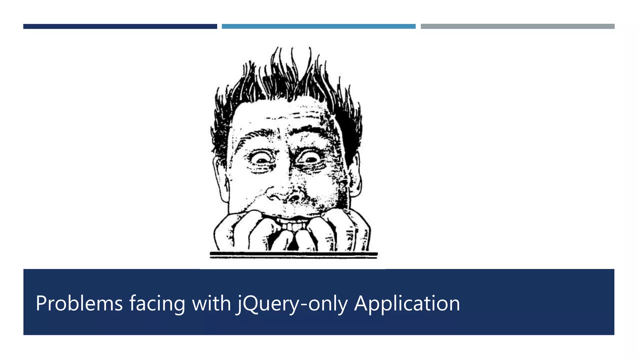 Problems facing with jQuery-only Application
 