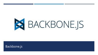 Backbone.js
 