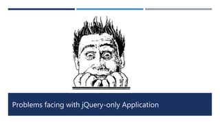 Problems facing with jQuery-only Application
 