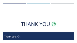 Thank you. 
THANK YOU 
 