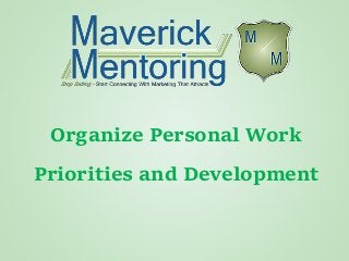 Organize Personal Work
Priorities and Development
 