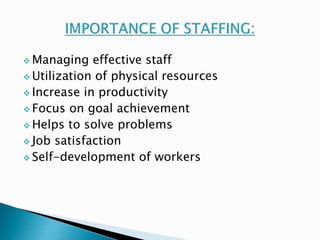 Managing effective staff 
 Utilization of physical resources 
 Increase in productivity 
 Focus on goal achievement 
Helps to solve problems 
 Job satisfaction 
 Self-development of workers 
 