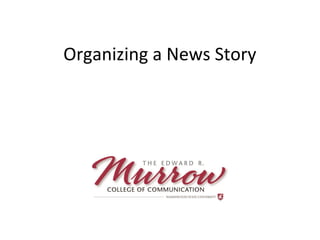 Organizing a News Story
 