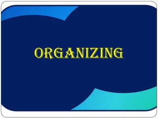 Organizing
 