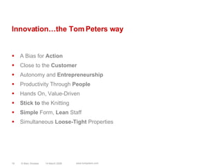 Innovation…the Tom Peters wayA Bias for ActionClose to the CustomerAutonomy and EntrepreneurshipProductivity Through PeopleHands On, Value-DrivenStick to the KnittingSimple Form, Lean StaffSimultaneous Loose-Tight Properties14 March 2008© Marc Sniukas18www.tompeters.com 