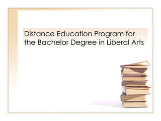 Distance Education Program for the Bachelor Degree in Liberal Arts 