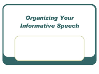 Organizing Your Informative Speech 