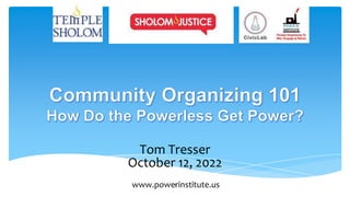 Tom Tresser
October 12, 2022
1
www.powerinstitute.us
 