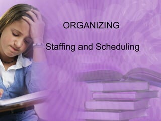 ORGANIZING
Staffing and Scheduling
MJCN2014
 