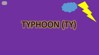 TYPHOON (TY)
 