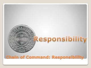Chain of Command: Responsibility
 