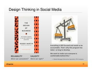 Design Thinking in Social Media




                                          Everything is ROI focused and needs to be
  ...
