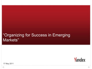 1 “Organizing for Success in Emerging Markets” 17 May 2011 