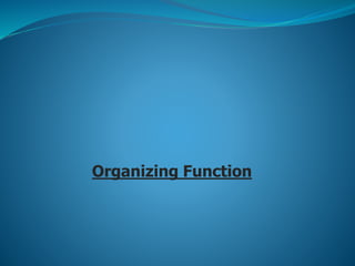 Organizing Function
 