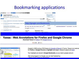 Bookmarking applicationshttp://google.com/bookmarkshttp://www.keeness.net/yawas/index.htmhttp://delicious.com