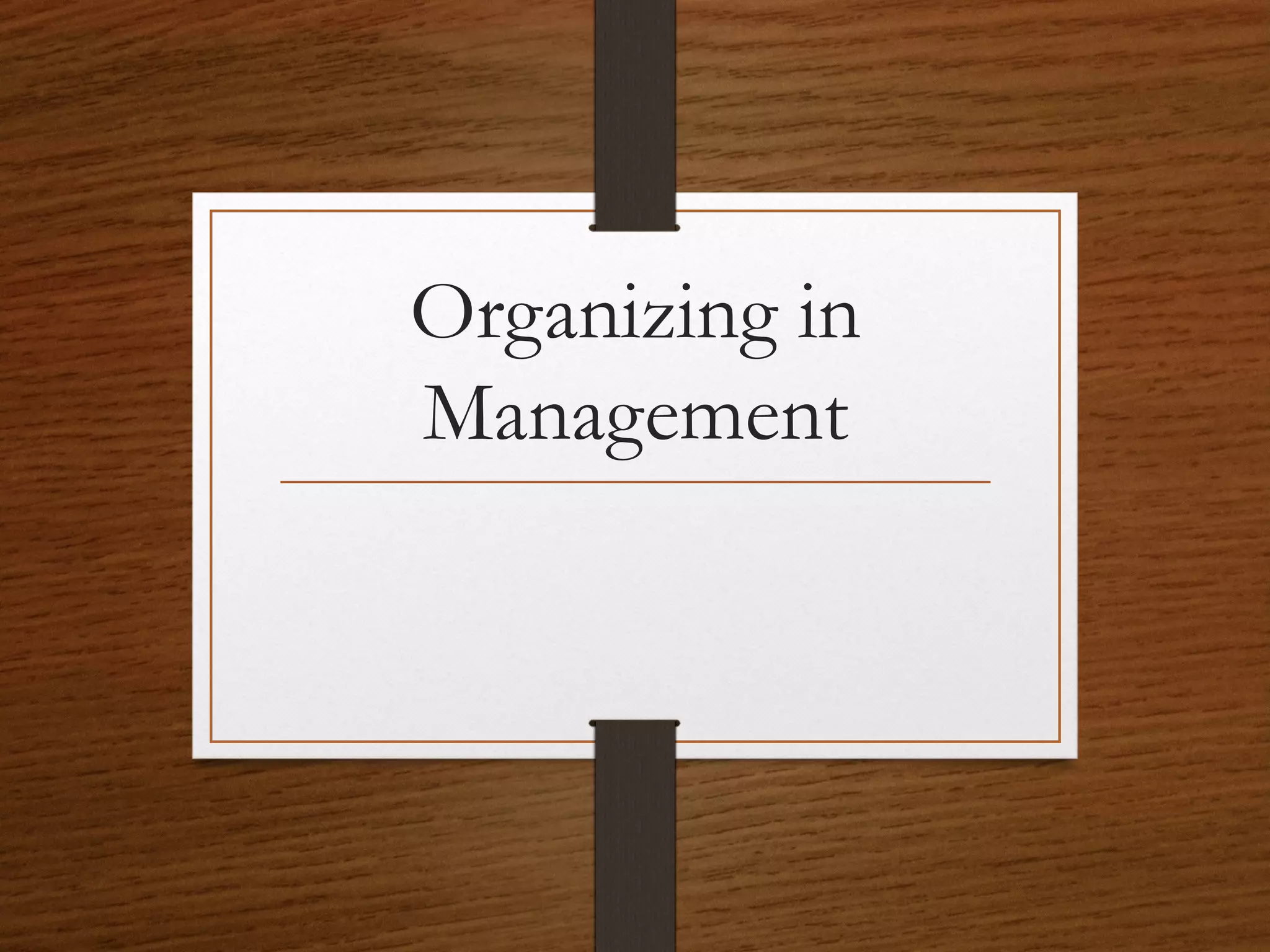 Organizing in management | PPT