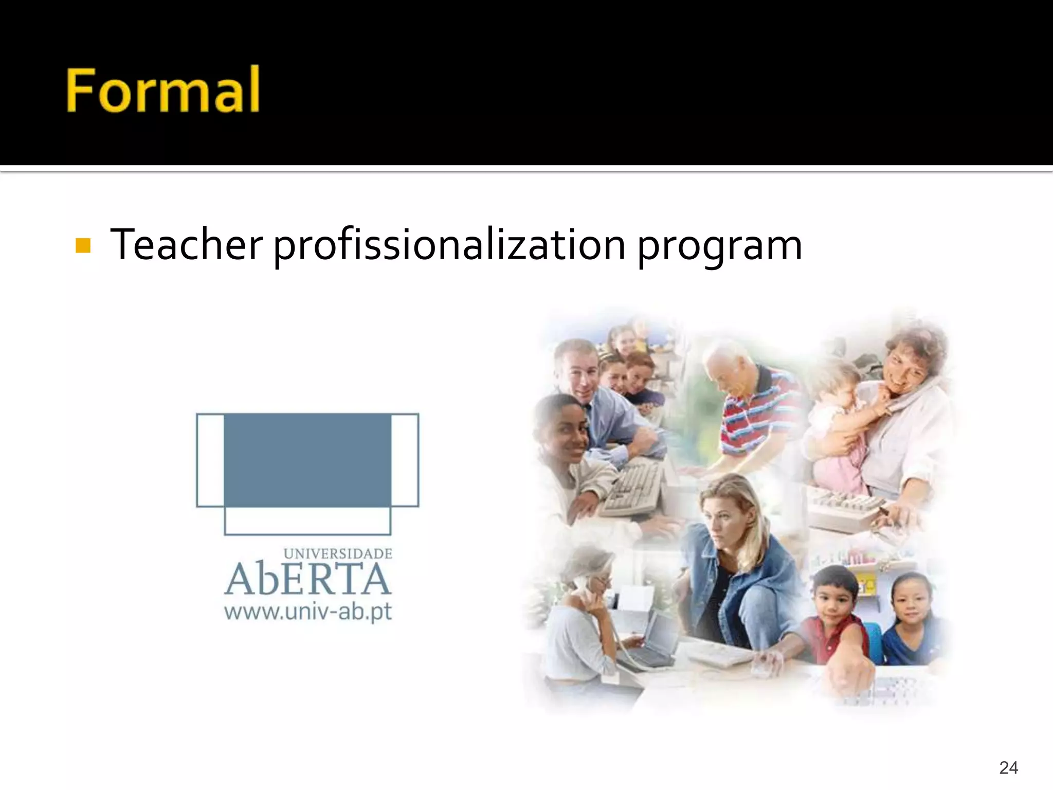 Formal 24TeacherprofissionalizationprogramNon formal PentalfaProgram25