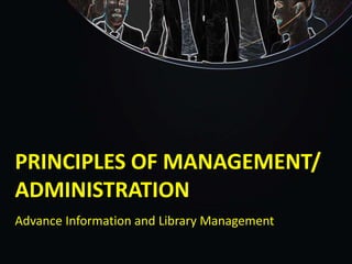 PRINCIPLES OF MANAGEMENT/
ADMINISTRATION
Advance Information and Library Management
 